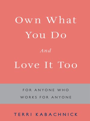 cover image of Own What You Do and Love It Too